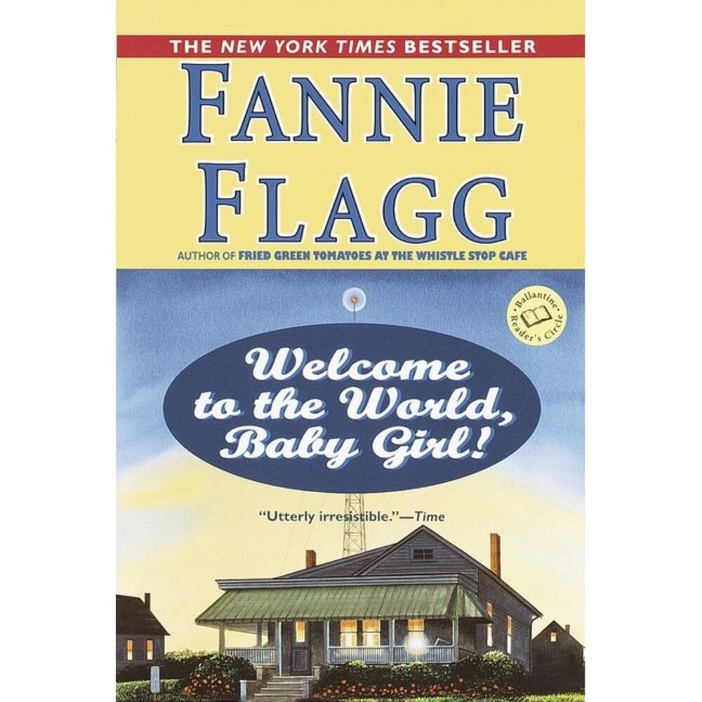 Welcome to the World, Baby Girl! -- Fannie Flagg